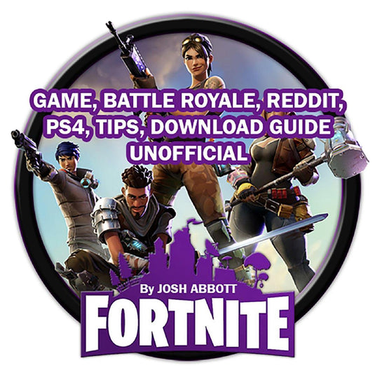 Fortnite game, battle royale, reddit, ps4, tips, download guide unofficial