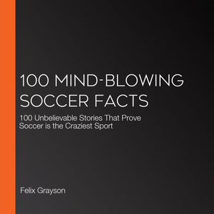 100 mind-blowing soccer facts