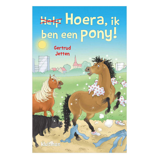 Uitgeverij kluitman hoera, ik ben een pony!
