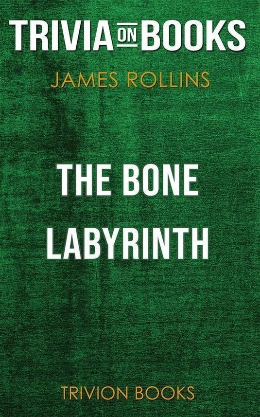 The bone labyrinth by james rollins (trivia-on-books)
