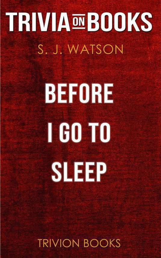 Before i go to sleep by s j watson (trivia-on-books)