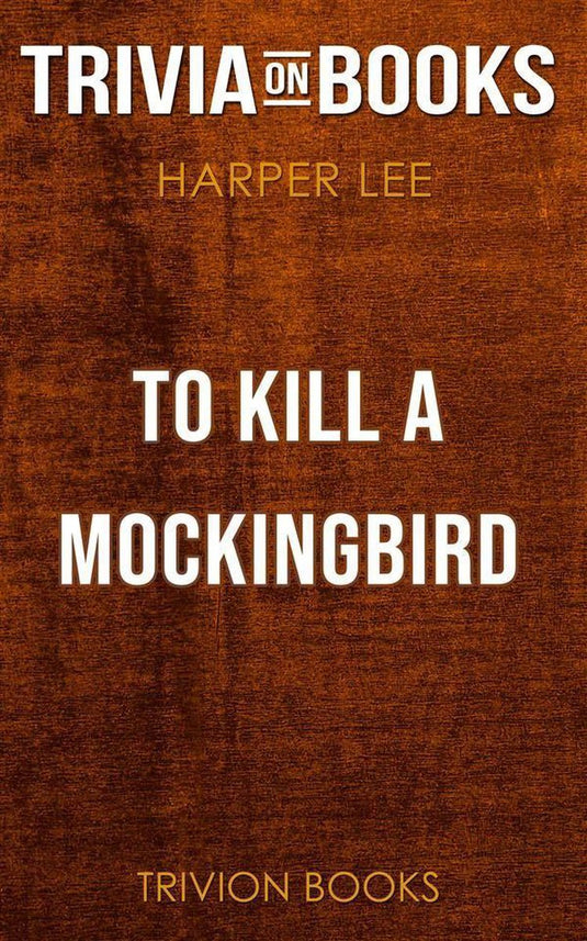 To kill a mockingbird by harper lee (trivia-on-books)