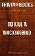 To kill a mockingbird by harper lee (trivia-on-books)