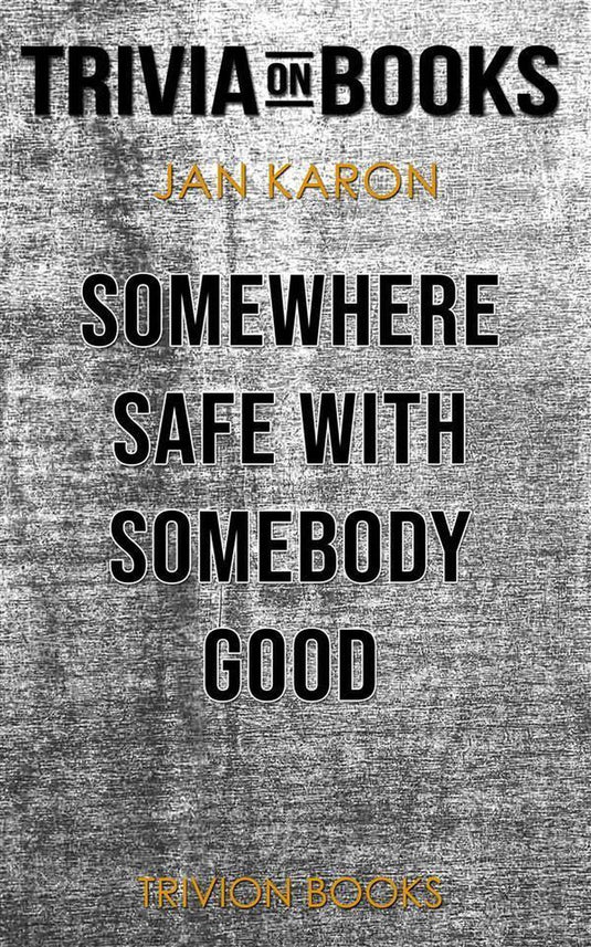Somewhere safe with somebody good by jan karon (trivia-on-books)