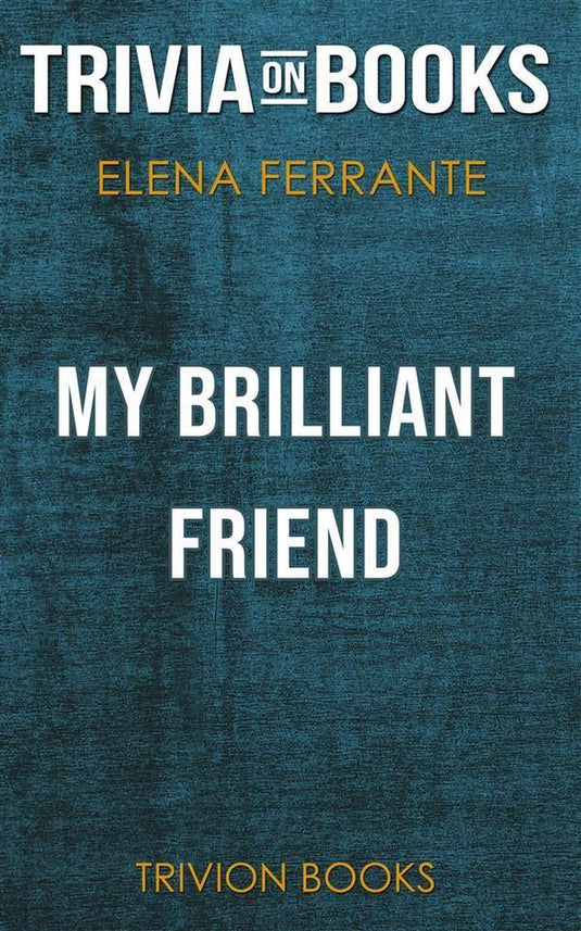 My brilliant friend by elena ferrante (trivia-on-books)