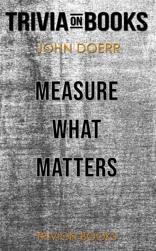 Measure what matters by john doerr (trivia-on-books)