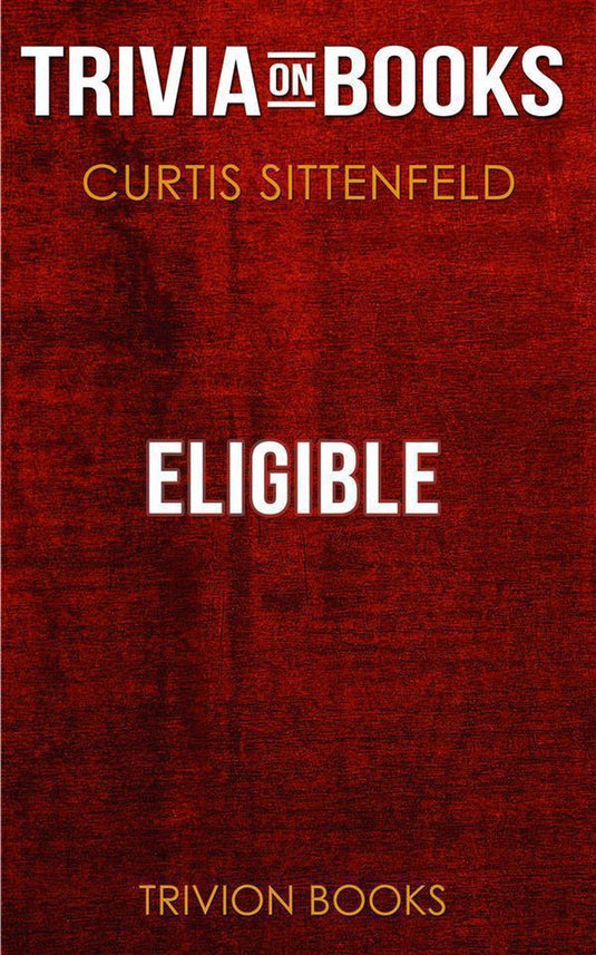 Eligible by curtis sittenfeld (trivia-on-books)