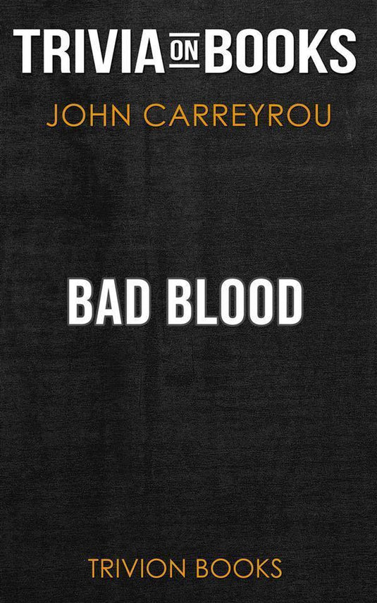 Bad blood by john carreyrou (trivia-on-books)