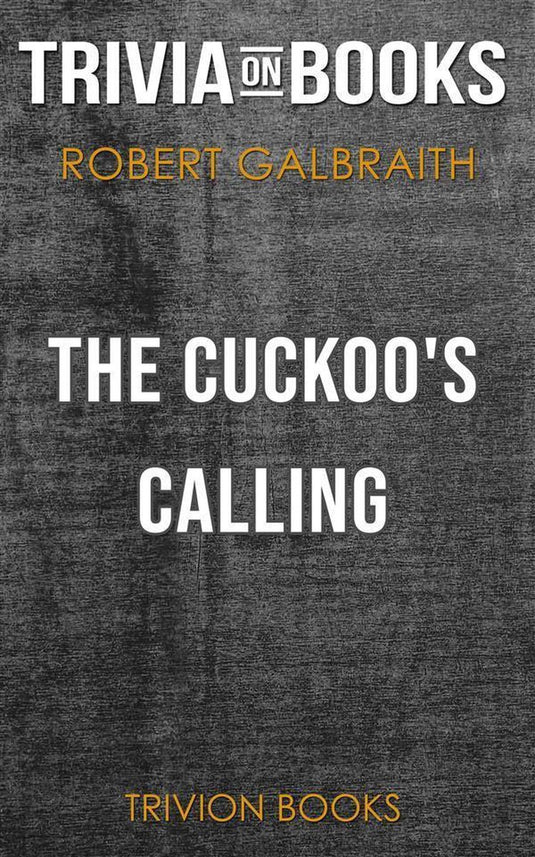 The cuckoo's calling by robert galbraith (trivia-on-books)