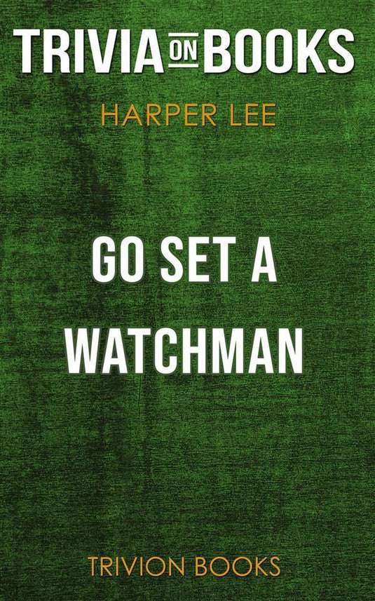 Go set a watchman by harper lee (trivia-on-books)