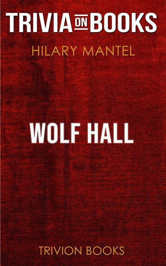 Wolf hall by hilary mantel (trivia-on-books)