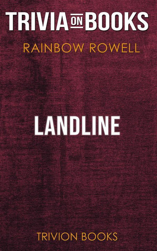 Landline by rainbow rowell (trivia-on-books)