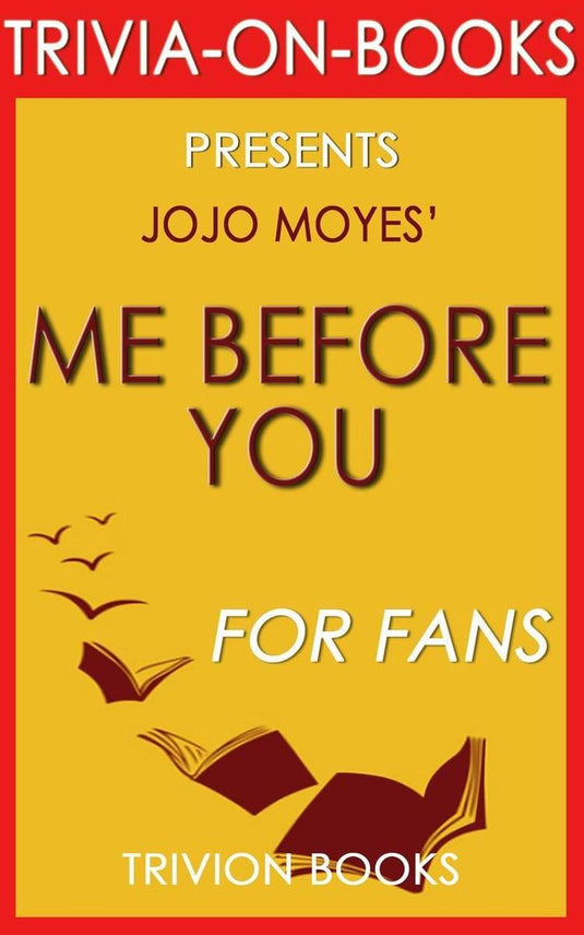 Me before you: a novel by jojo moyes (trivia-on-books)