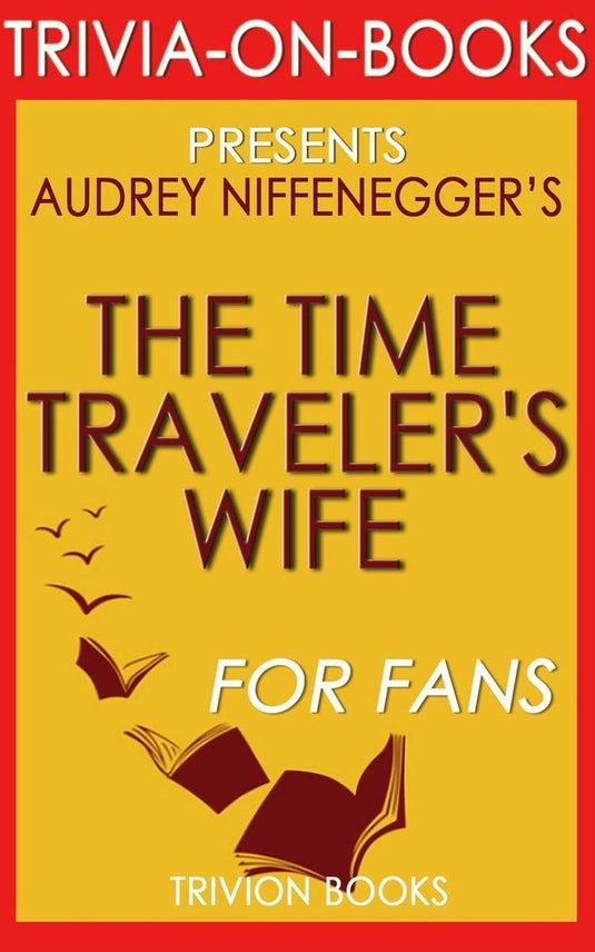 The time traveler's wife: by audrey niffenegger (trivia-on-books)