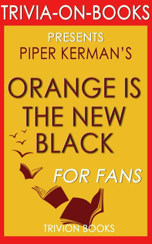 Orange is the new black by piper kerman (trivia-on-books)