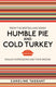 Humble pie and cold turkey