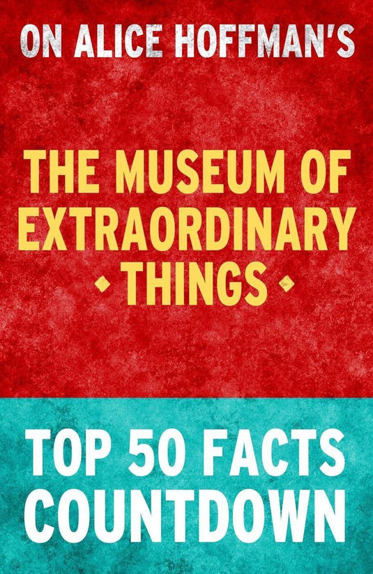 The museum of extraordinary things: top 50 facts countdown