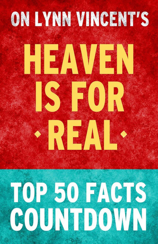 Heaven is for real: top 50 facts countdown