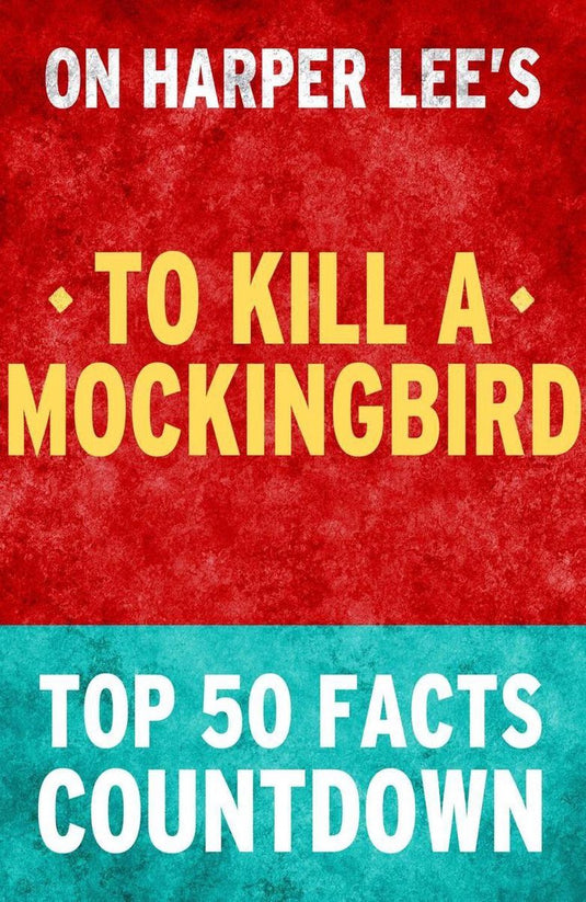 To kill a mockingbird: top 50 facts countdown