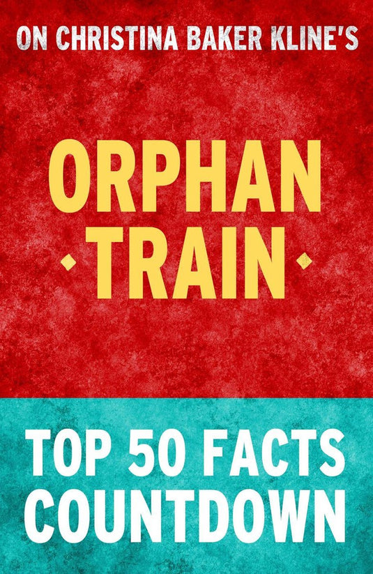 Orphan train - top 50 facts countdown