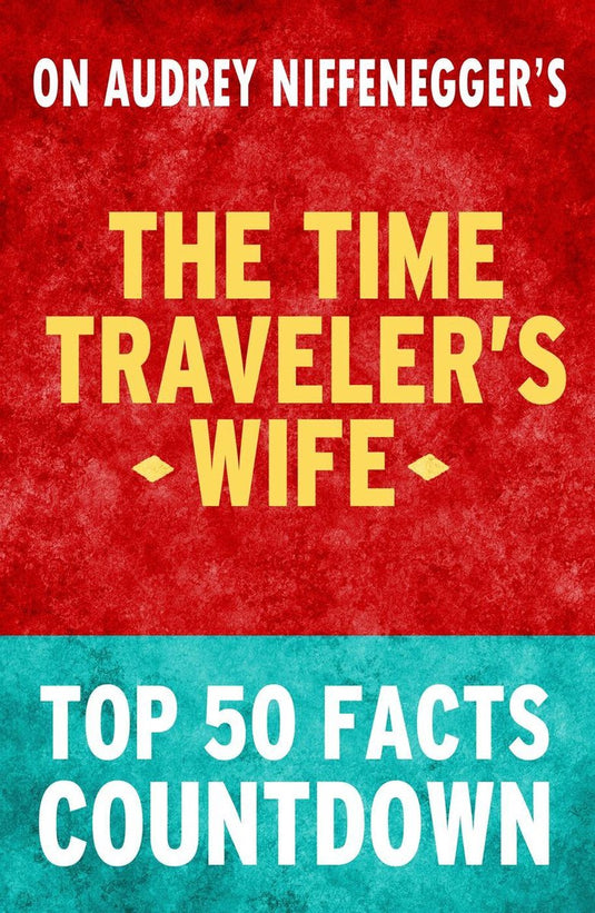 Time traveler's wife - top 50 facts countdown