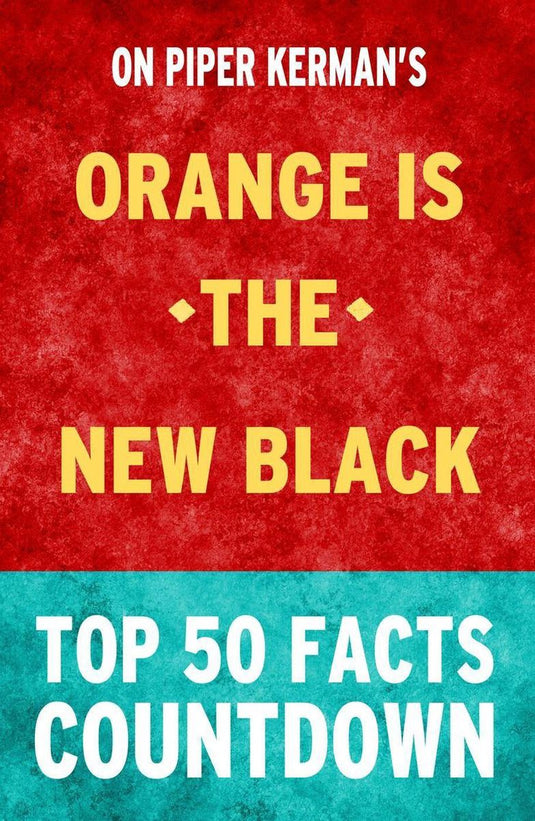 Orange is the new black: top 50 facts countdown