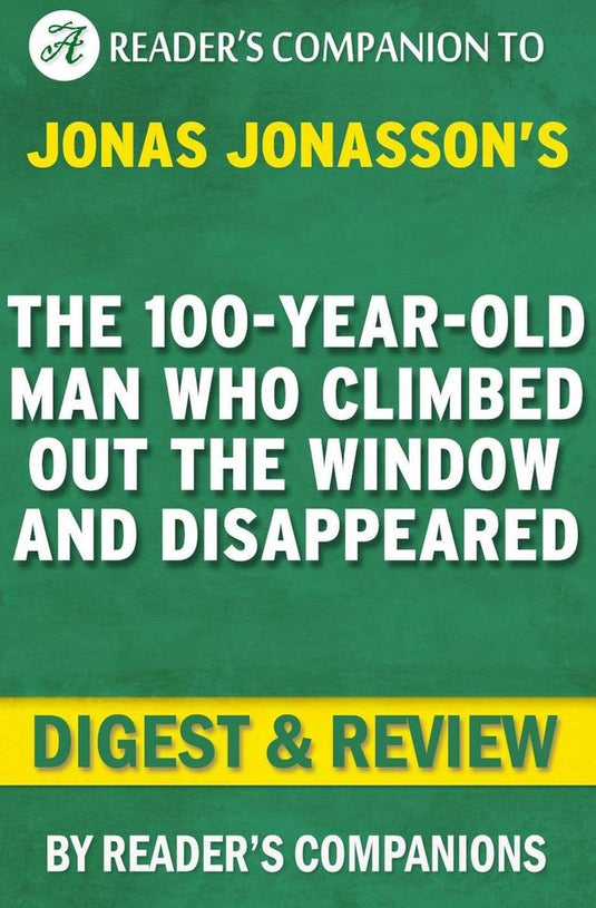 The 100-year-old man who climbed out the window and disappeared by jonas jonasson digest review