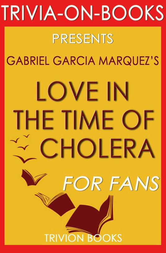 Trivia-on-books - love in the time of cholera by gabriel garcia marquez (trivia-on-book)