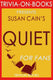 Quiet: the power of introverts in a world that can't stop talking by susan cain (trivia-on-books)
