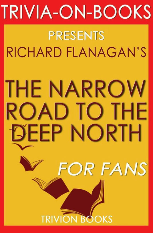 The narrow road to the deep north by richard flanagan (trivia-on-books)