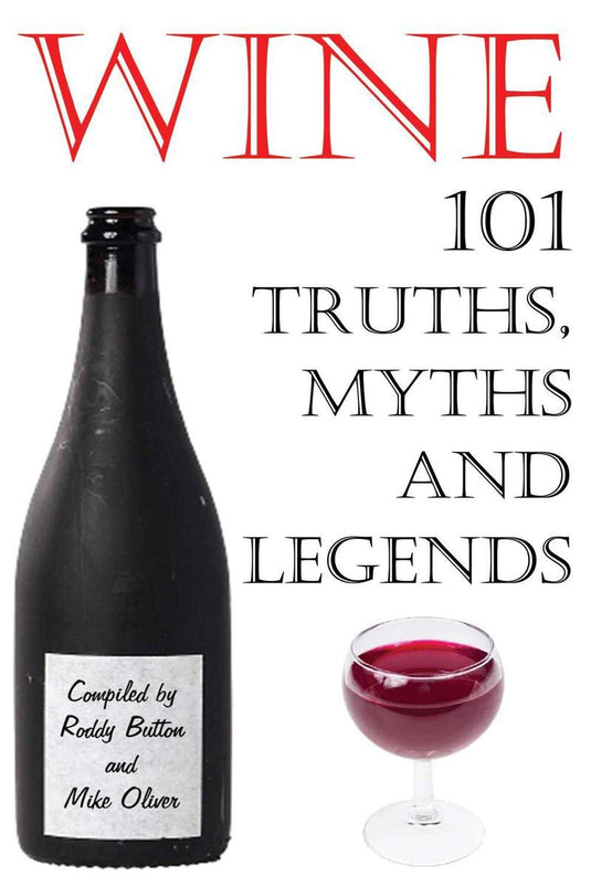 Wine - 101 truths, myths and legends