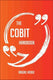 The cobit handbook - everything you need to know about cobit