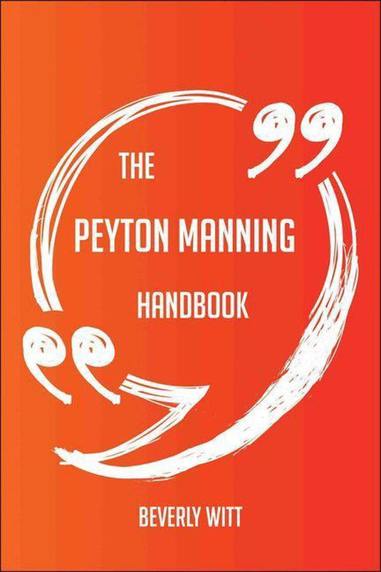 The peyton manning handbook - everything you need to know about peyton manning