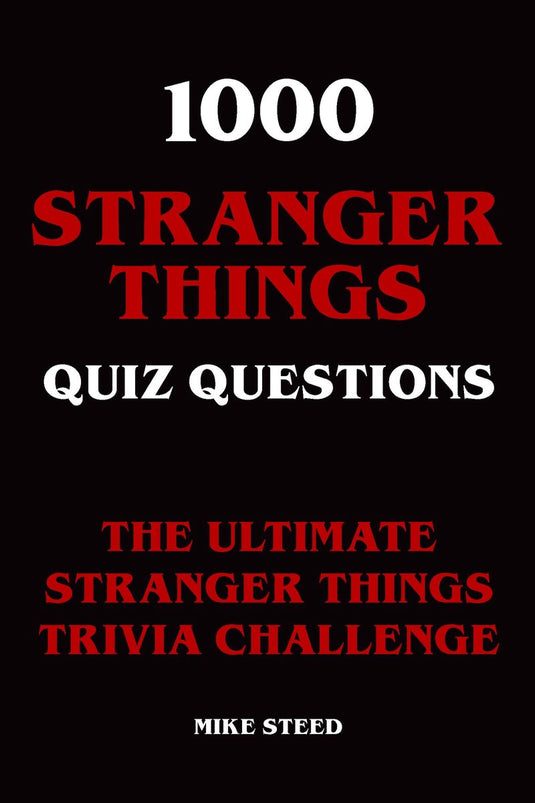 1000 stranger things quiz questions - the ultimate stranger things trivia challenge