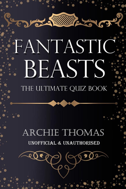 Fantastic beasts and where to find them - the ultimate quiz book