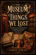 The museum of things we lost
