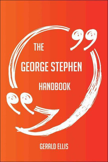 The george stephen handbook - everything you need to know about george stephen