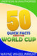 50 quick facts about the world cup