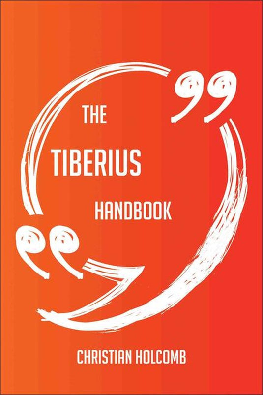 The tiberius handbook - everything you need to know about tiberius