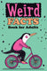Weird facts book for adults