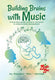 Building brains with music