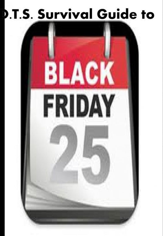 D.t.s.'s survival guide to black friday