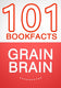 Grain brain - 101 amazing facts you didn't know