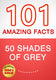 50 shades of grey - 101 amazing facts you didn't know