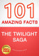 The twilight saga - 101 amazing facts you didn't know