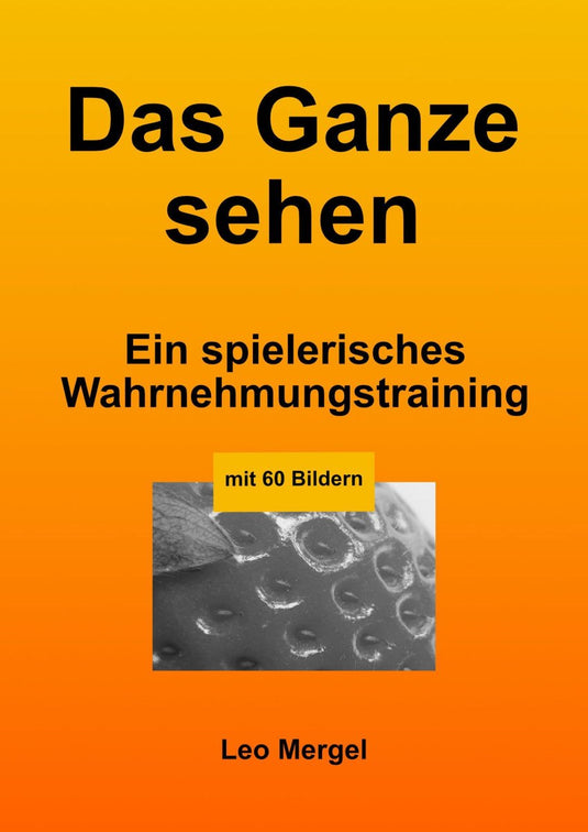 Das ganze sehen