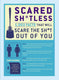 Scared sh*tless