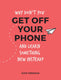 Why don't you get off your phone and learn something new instead?