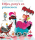 Elfjes, pony's en prinsessen. 3+