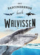 Het fascinerende boek over walvissen 6+